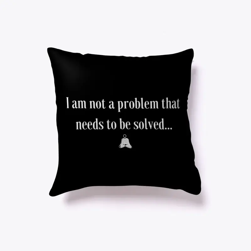 I Am Not a Problem 